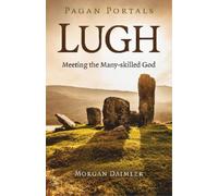 Morgan Daimler Pagan Portals - Lugh (Tascabile)