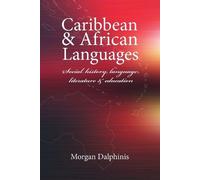 Morgan Dalphini Caribbean and African Languages social history, lang (Tascabile)