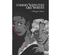 Morgan Dante Unholy with Eyes like Wolves (Tascabile)
