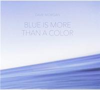 Morgan, Dave - Blue Is More Than A Color