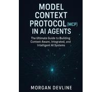 Model Context Protocol (MCP) in AI Agents: The Ultimate Guide to Building Context-Aware, Integrated, and Intelligent AI Systems