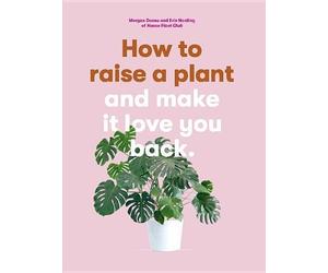 Morgan Doane Erin Harding How to Raise a Plant (Tascabile)