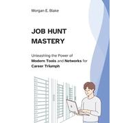 Morgan E Blake Job Hunt Mastery (Tascabile)