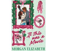 Morgan Elizabeth If This Was a Movie (Tascabile) Evergreen Park
