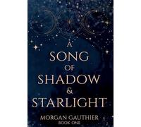 Morgan Gauthier A Song of Shadow and Starlight (Copertina rigida)