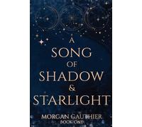 Morgan Gauthier A Song of Shadow and Starlight (Tascabile)