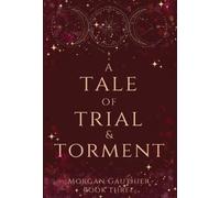 Morgan Gauthier A Tale of Trial and Torment (Copertina rigida)
