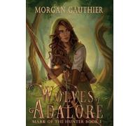 Morgan Gauthier Wolves of Adalore (Copertina rigida)