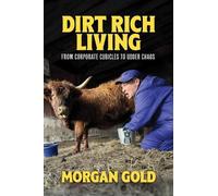 Morgan Gold Morgan Gold Dirt Rich Living (Copertina rigida)