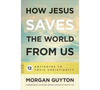 Morgan Guyton How Jesus Saves the World from Us (Tascabile)