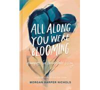 Morgan Harper Nichols All Along You Were Blooming (Copertina rigida)