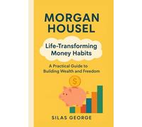Morgan Housel: Life-Transforming Money Habits