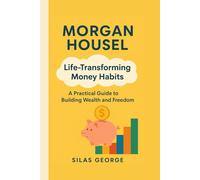 Morgan Housel: Life-Transforming Money Habits