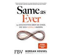 Morgan Housel Same as Ever: 23 Geschichten über die Dinge, die sich (Tascabile)