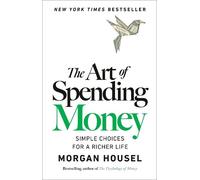 Morgan Housel The Art of Spending Money (Copertina rigida)