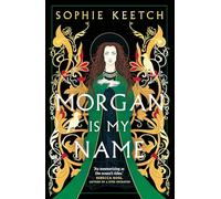 Morgan is my name: A Sunday Times Best Historical Fiction pick for 2023: 1