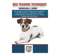 Morgan J Hurd Dog Training Techniques (Tascabile) Petwise Companion