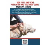 Morgan J Hurd Fleas and Ticks Prevention and Treatment Guide (Tascabile)