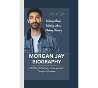 MORGAN JAY BIOGRAPHY: Making Music, Making Jokes, Making History - A Tale of Comedy, Courage and Creative Freedom.