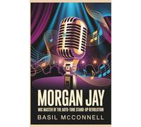 MORGAN JAY: MIC MASTER OF THE AUTO-TUNE STAND-UP REVOLUTION