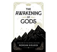 Morgan Kielisch The Awakening of Gods (Tascabile) Astrellian Heirs