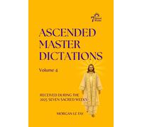 Morgan Le Fay Ascended Master Dictations: Volume 4: Received During (Tascabile)