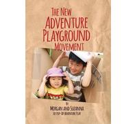 Morgan Leichter-Saxby The New Adventure Playground Movement (Tascabile)