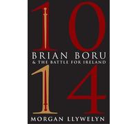 Morgan Llywelyn 1014: Brian Boru & the Battle for Ireland (Tascabile)