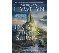 Morgan Llywelyn Only the Stones Survive (Tascabile)