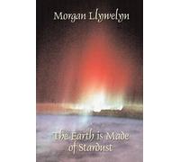 Morgan Llywelyn The Earth is Made of Stardust (Tascabile)