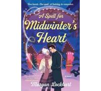 Morgan Lockhart A Spell for Midwinter's Heart: A Novel (Tascabile)