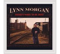 Morgan, Lynn - Theres Work To Be Done