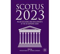 SCOTUS 2023: Major Decisions and Developments of the US Supreme Court