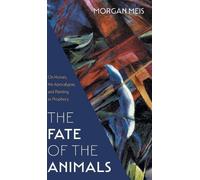 Morgan Meis Fate of the Animals (Copertina rigida) Three Paintings Trilogy