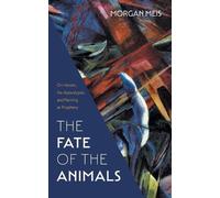 Morgan Meis The Fate of the Animals (Tascabile) Three Paintings Trilogy