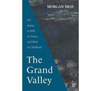 Morgan Meis The Grand Valley (Tascabile) Three Paintings Trilogy