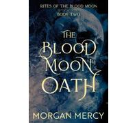 Morgan Mercy The Blood Moon Oath (Tascabile) Rites of the Blood Moon