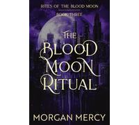 Morgan Mercy The Blood Moon Ritual (Tascabile) Rites of the Blood Moon