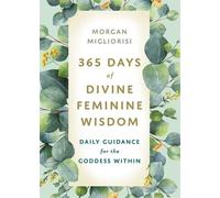 Morgan Migliorisi 365 Days of Divine Feminine Wisdom (Tascabile)