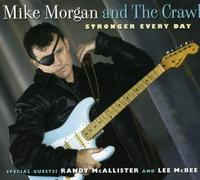 Mike Morgan And The Crawl Stronger Every Day (CD) Album