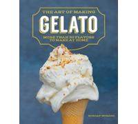 Morgan Morano The Art of Making Gelato (Tascabile)