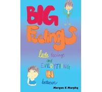 Morgan Murphy Big Feelings, Little Feelings, and Everything i (Copertina rigida)