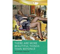 Morgan Parker There Are More Beautiful Things Than Beyonce (Tascabile)