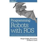 Morgan Quigley Programming Robots with ROS (Tascabile)