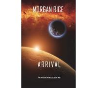 Morgan Rice Arrival (The Invasion Chronicles-Book Two) (Tascabile)