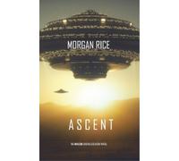 Morgan Rice Ascent (The Invasion Chronicles-Book Three) (Tascabile)