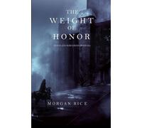 Morgan Rice The Weight of Honor (Kings and SorcerersBook 3) (Tascabile)