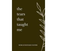 Morgan Richard Olivier The Tears That Taught Me (Tascabile)