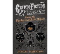 Morgan Robertso From the Darkness and the Depths (Cryptofiction Clas (Tascabile)