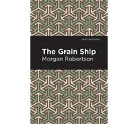 Morgan Robertson The Grain Ship (Copertina rigida) Mint Editions